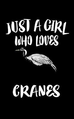 Book cover for Just A Girl Who Loves Cranes