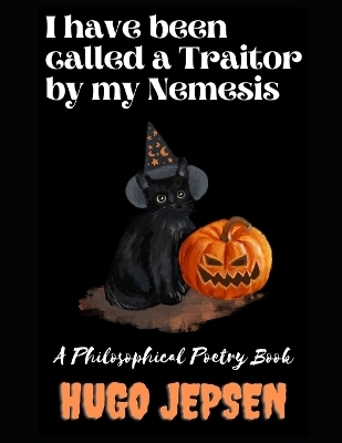 Cover of I have been called a Traitor by my Nemesis