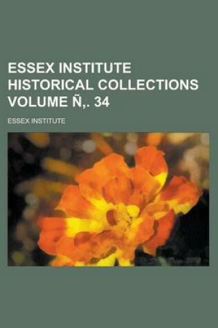 Cover of Essex Institute Historical Collections Volume N . 34