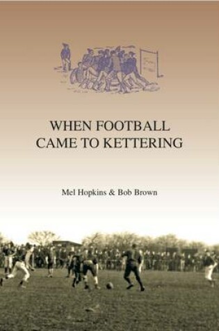 Cover of When Football Came to Kettering