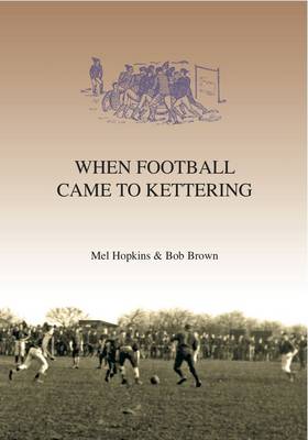 Book cover for When Football Came to Kettering