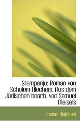 Cover of Stempenju; Roman Von Scholem Alechem. Aus Dem Judischen Bearb. Von Samuel Meisels