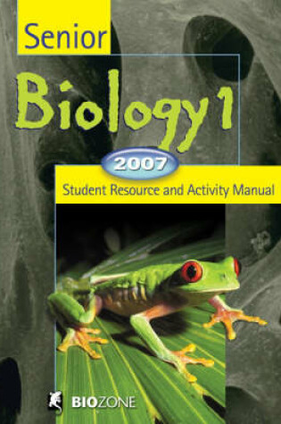 Cover of Senior Biology 1 2007 Student Resource and Activity Manual