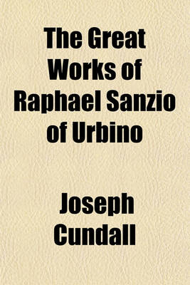 Book cover for The Great Works of Raphael Sanzio of Urbino