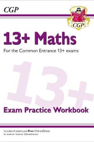Cover of 13+ Maths Exam Practice Workbook for the Common Entrance Exams