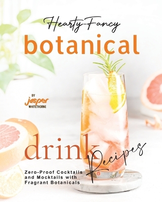 Book cover for Hearty-Fancy Botanical Drink Recipes