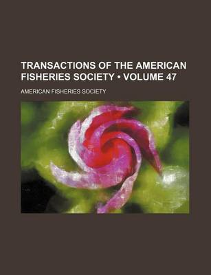 Book cover for Transactions of the American Fisheries Society (Volume 47)