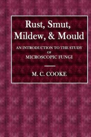 Cover of Rust, Smut, Mildew, & Mould