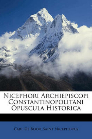 Cover of Nicephori Archiepiscopi Constantinopolitani Opuscula Historica