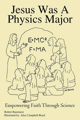 Cover of Jesus Was A Physics Major