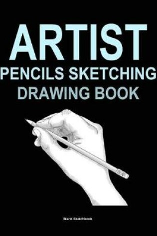 Cover of Artist Pencils Sketching Drawing Book