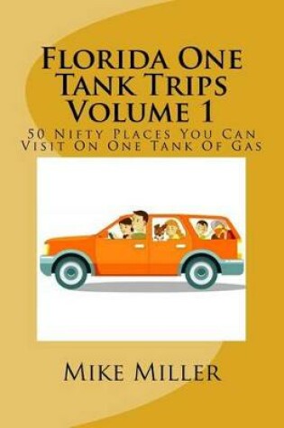 Cover of Florida One Tank Trips Volume 1