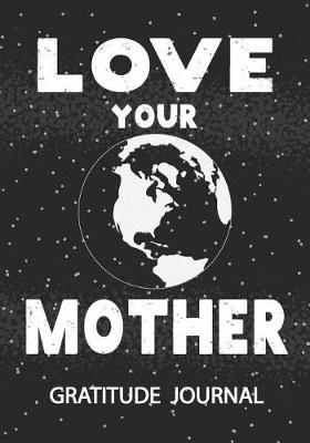 Book cover for Love Your Mother - Gratitude Journal