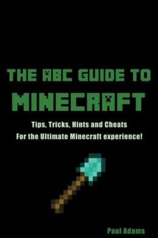 Cover of The ABC Guide to Minecraft