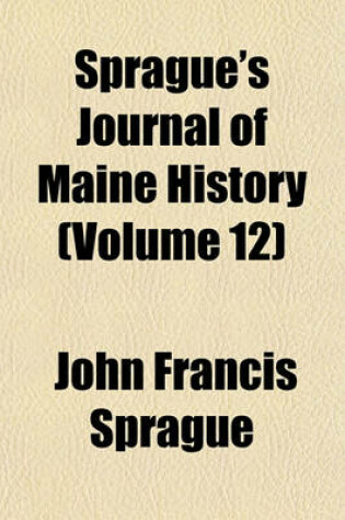 Cover of Sprague's Journal of Maine History (Volume 12)