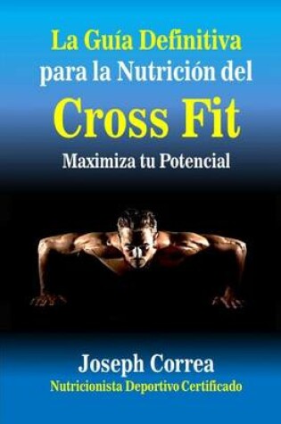 Cover of La Guia Definitiva Para La Nutricion del Cross Fit