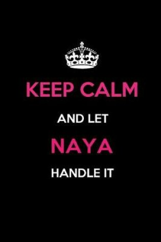 Cover of Keep Calm and Let Naya Handle It