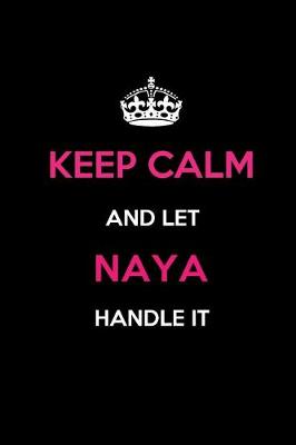 Book cover for Keep Calm and Let Naya Handle It