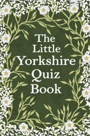 Cover of The Little Yorkshire Quiz Book