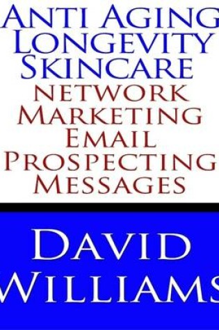 Cover of Anti Aging Longevity Skincare Network Marketing Email Prospecting Messages