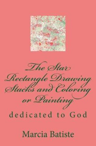 Cover of The Star Rectangle Drawing Stacks and Coloring or Painting