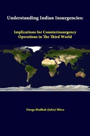 Cover of Understanding Indian Insurgencies: Implications for Counterinsurgency Operations in the Third World