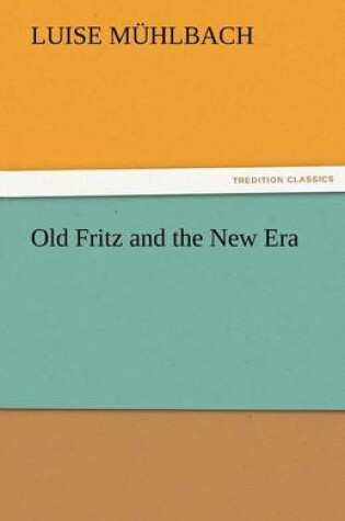 Cover of Old Fritz and the New Era