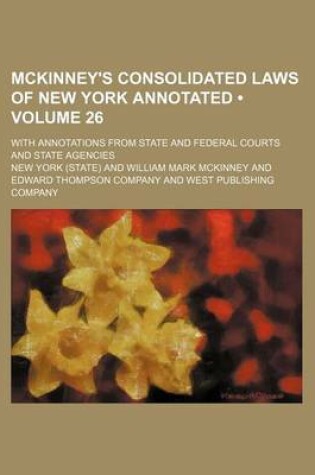 Cover of McKinney's Consolidated Laws of New York Annotated (Volume 26); With Annotations from State and Federal Courts and State Agencies