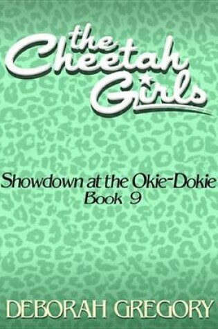 Cover of The Cheetah Girls #9 - Showdown at the Okie-Dokie (Growl Power Forever Books 9-12)