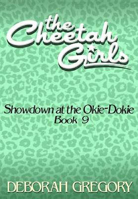 Book cover for The Cheetah Girls #9 - Showdown at the Okie-Dokie (Growl Power Forever Books 9-12)