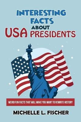 Book cover for Interesting Facts About USA Presidents