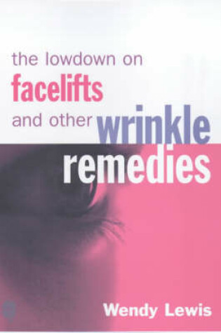 Cover of The Lowdown on Facelifts and Other Wrinkle Remedies
