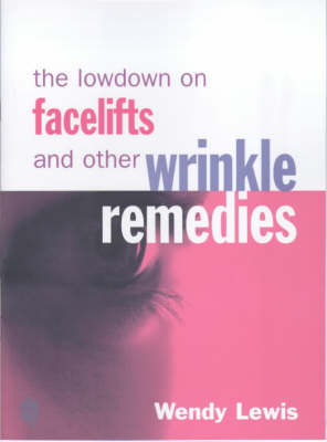 Book cover for The Lowdown on Facelifts and Other Wrinkle Remedies
