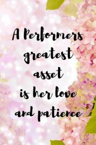 Cover of A Performers Greatest Asset Is Her Love And Patience