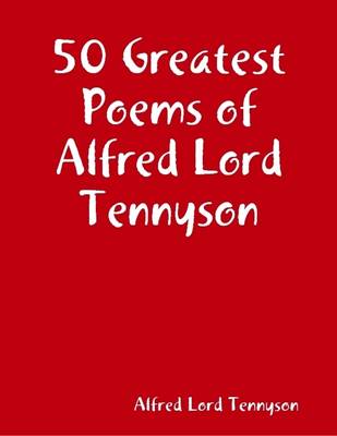 Book cover for 50 Greatest Poems of Alfred Lord Tennyson