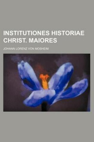 Cover of Institutiones Historiae Christ. Maiores