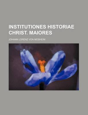 Book cover for Institutiones Historiae Christ. Maiores