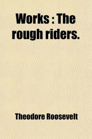 Cover of Works Volume 11; The Rough Riders