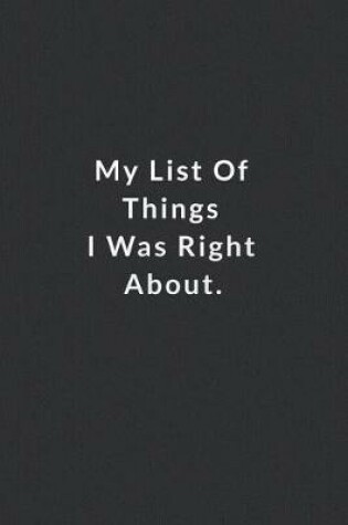 Cover of My List Of Things I Was Right About.