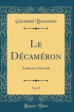 Cover of Le Décaméron, Vol. 2: Traduction Nouvelle (Classic Reprint)