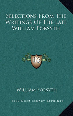 Book cover for Selections from the Writings of the Late William Forsyth