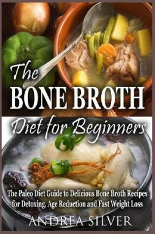 Cover of The Bone Broth Diet for Beginners