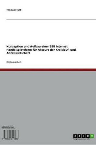 Cover of Konzeption Und Aufbau Einer B2B Internet Handelsplattform Fur Akteure Der Kreislauf- Und Abfallwirtschaft
