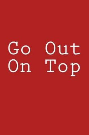 Cover of Go Out On Top