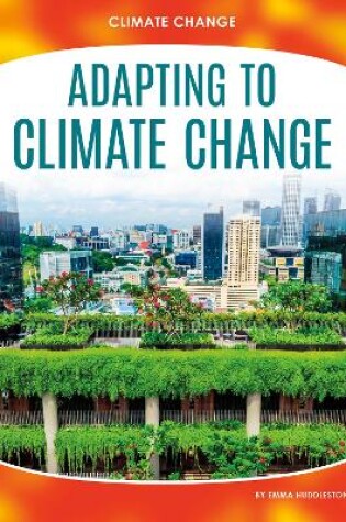 Cover of Climate Change: Adapting to Climate Change