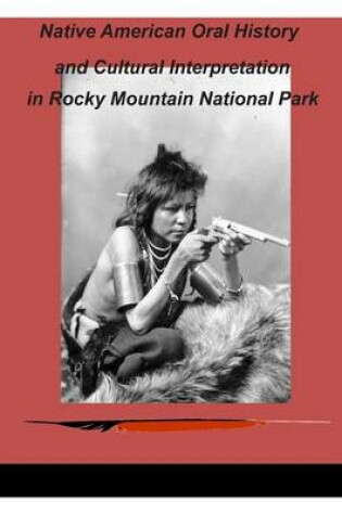Cover of Native American Oral History and Cultural Interpretation in Rocky Mountain National Park