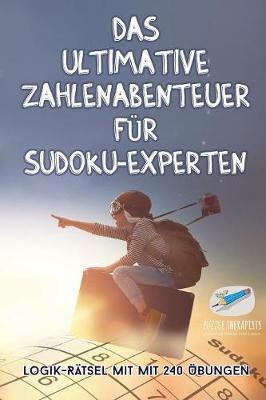 Book cover for Das ultimative Zahlenabenteuer fur Sudoku-Experten Logik-Ratsel mit mit 240 UEbungen