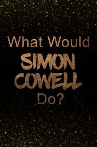 Cover of What Would Simon Cowell Do?