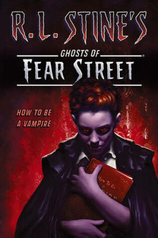 Cover of Fear Street: How to Be a Vampire