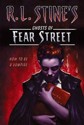 Cover of Fear Street: How to Be a Vampire